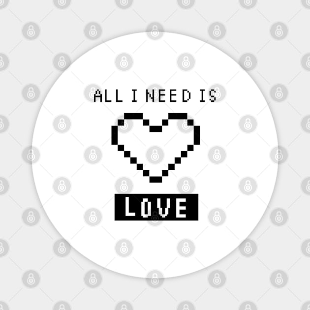 All I Need is Love - white Magnet by pixel eats sugar